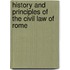 History and Principles of the Civil Law of Rome