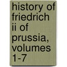 History Of Friedrich Ii Of Prussia, Volumes 1-7 door Thomas Carlyle