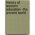 History of Western Education--The Ancient World