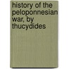 History of the Peloponnesian War, by Thucydides door Dd John J. Owen