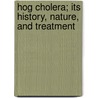 Hog Cholera; Its History, Nature, And Treatment by Service United States.