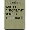 Holbein's Icones Historiarvm Veteris Testamenti door Hans Holbein