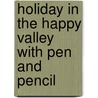 Holiday in the Happy Valley with Pen and Pencil door T. Swinburne
