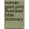 Holman Giant Print Illustrated Bible Dictionary by Norman Hillyer