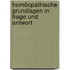 Homöopathische Grundlagen in Frage und Antwort