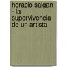 Horacio Salgan - La Supervivencia de Un Artista door Sonia Ursini