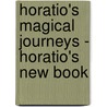 Horatio's Magical Journeys - Horatio's New Book by Jane A. Pentzj
