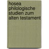 Hosea Philologische Studien Zum Alten Testament by Peiser F.E. (Felix Ernst)