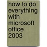 How To Do Everything With Microsoft Office 2003 door Laurie Ulrich-Fuller