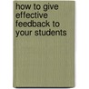 How To Give Effective Feedback To Your Students door Susan Brookhart