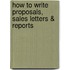 How To Write Proposals, Sales Letters & Reports