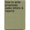 How To Write Proposals, Sales Letters & Reports by Neil Sawers