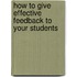How to Give Effective Feedback to Your Students