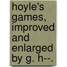 Hoyle's Games, Improved and Enlarged by G. H--. door Edmond Hoyle