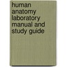 Human Anatomy Laboratory Manual And Study Guide by Barbara N. Kalbus