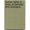 Human Rights in Cuba, El Salvador and Nicaragua door Mayra Gomez