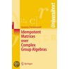 Idempotent Matrices Over Complex Group Algebras by Ioannis Emmanouil