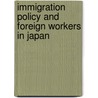 Immigration Policy And Foreign Workers In Japan door Hiromi Mori