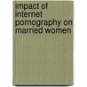 Impact Of Internet Pornography On Married Women door Cebulko Susan