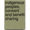 Indigenous Peoples, Consent and Benefit Sharing by Rachel P. Wynberg