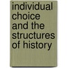 Individual Choice and the Structures of History door Mitchell Harvey