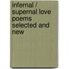 Infernal / Supernal Love Poems Selected And New by Warren Stevenson