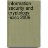 Information Security And Cryptology -Icisc 2006 door Onbekend