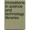 Innovations in Science and Technology Libraries door Onbekend