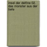 Insel der Delfine 02. Das Monster aus der Tiefe by Patrick Lagrou