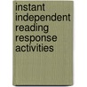 Instant Independent Reading Response Activities by Laura Witmer