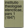 Institutio Theologiae Elencticae, Pars 1 (1847) door Francisco Turrettino