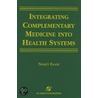 Integrating Complementary Medicine Into Healing door Nancy Faass