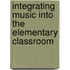 Integrating Music Into The Elementary Classroom