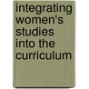 Integrating Women's Studies Into The Curriculum by Betty Schmitz
