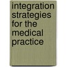 Integration Strategies for the Medical Practice by Coker Group