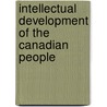 Intellectual Development of the Canadian People by Sir John George Bourinot