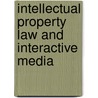 Intellectual Property Law and Interactive Media door Steven L. Baron