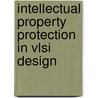 Intellectual Property Protection In Vlsi Design door Miodrag Potkonjak