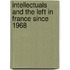 Intellectuals And The Left In France Since 1968