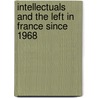 Intellectuals And The Left In France Since 1968 by Keith Reader