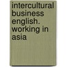 Intercultural Business English. Working in Asia door Onbekend