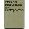 Interfacial Electrokinetics and Electrophoresis door Angel V. Delgado