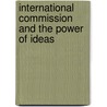 International Commission And The Power Of Ideas door Thakur R.