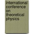 International Conference on Theoretical Physics
