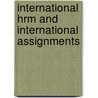 International Hrm And International Assignments door Onbekend