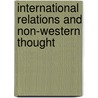 International Relations And Non-Western Thought door Onbekend