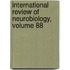 International Review of Neurobiology, Volume 88