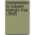 Interpretation To Rudyard Kipling's They (1932)