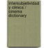Intersubjetividad y Clinica / Cinema Dictionary