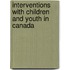 Interventions with Children and Youth in Canada